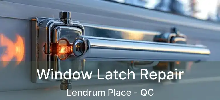  Window Latch Repair Lendrum Place - QC