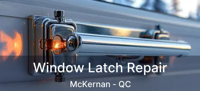  Window Latch Repair McKernan - QC