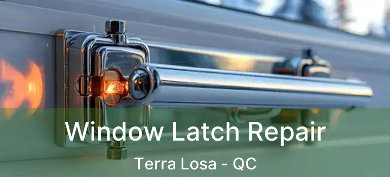  Window Latch Repair Terra Losa - QC