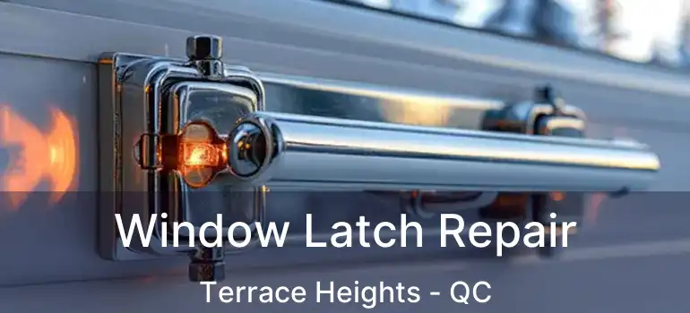  Window Latch Repair Terrace Heights - QC