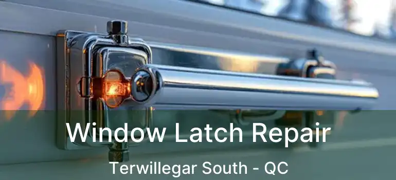  Window Latch Repair Terwillegar South - QC