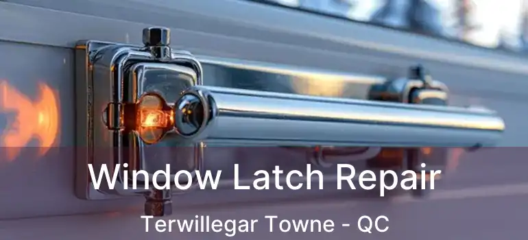  Window Latch Repair Terwillegar Towne - QC