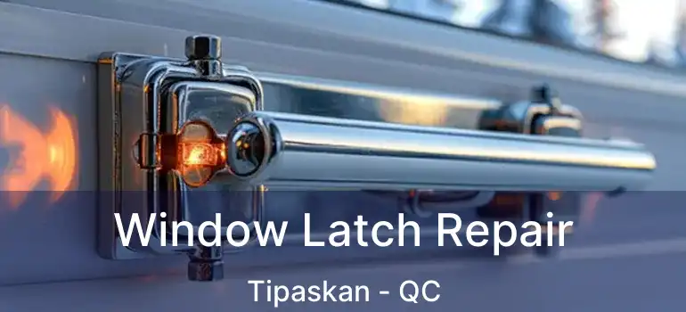  Window Latch Repair Tipaskan - QC