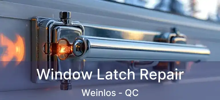  Window Latch Repair Weinlos - QC