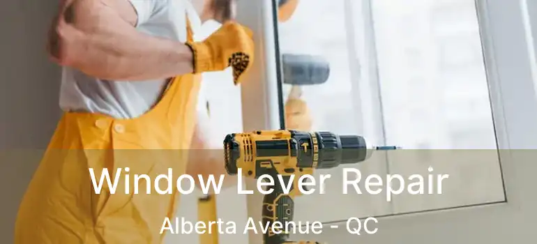  Window Lever Repair Alberta Avenue - QC