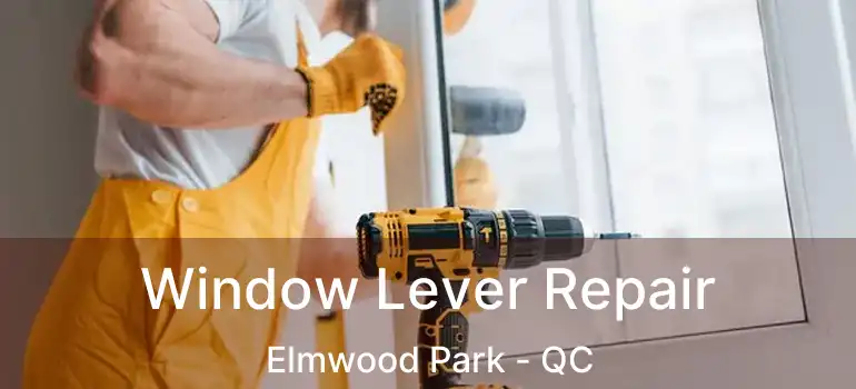  Window Lever Repair Elmwood Park - QC