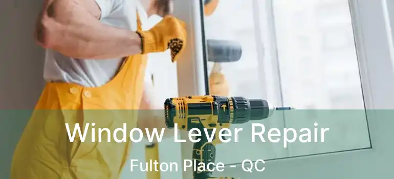  Window Lever Repair Fulton Place - QC