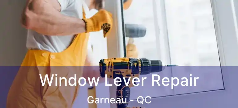  Window Lever Repair Garneau - QC