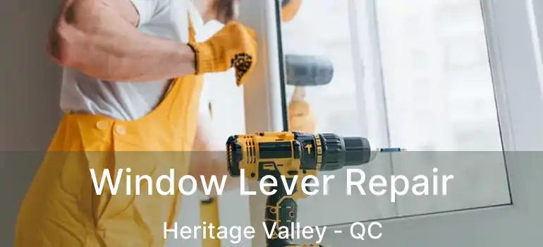 Window Lever Repair Heritage Valley - QC