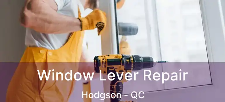  Window Lever Repair Hodgson - QC