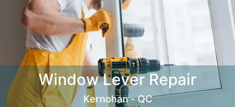  Window Lever Repair Kernohan - QC