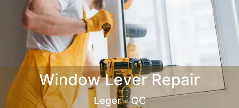  Window Lever Repair Leger - QC