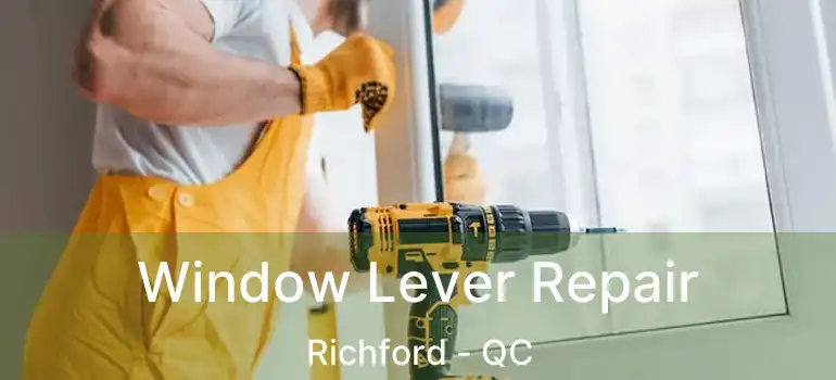  Window Lever Repair Richford - QC