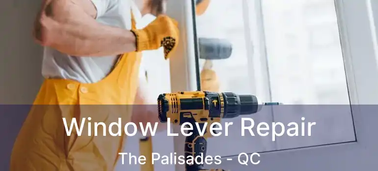  Window Lever Repair The Palisades - QC