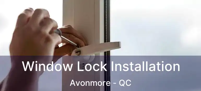  Window Lock Installation Avonmore - QC