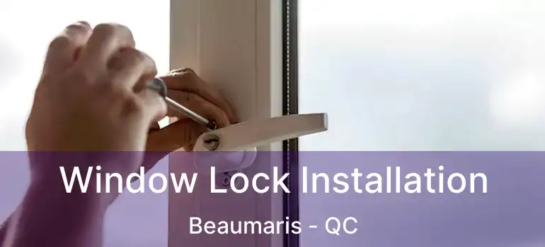  Window Lock Installation Beaumaris - QC