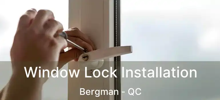  Window Lock Installation Bergman - QC