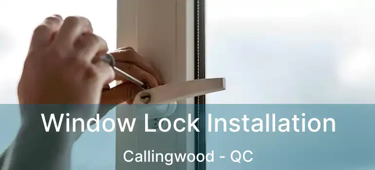  Window Lock Installation Callingwood - QC