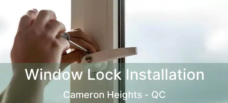  Window Lock Installation Cameron Heights - QC