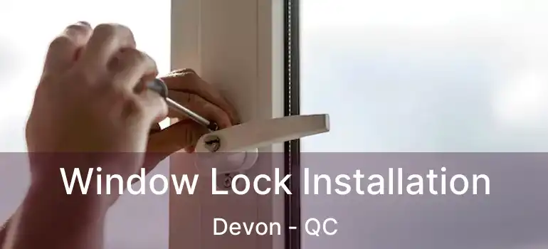  Window Lock Installation Devon - QC