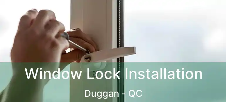 Window Lock Installation Duggan - QC