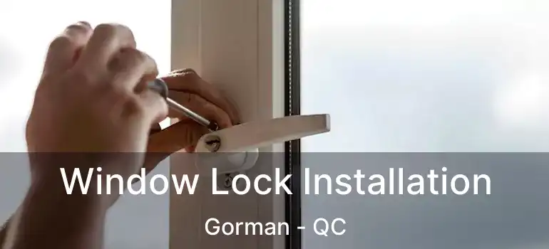  Window Lock Installation Gorman - QC