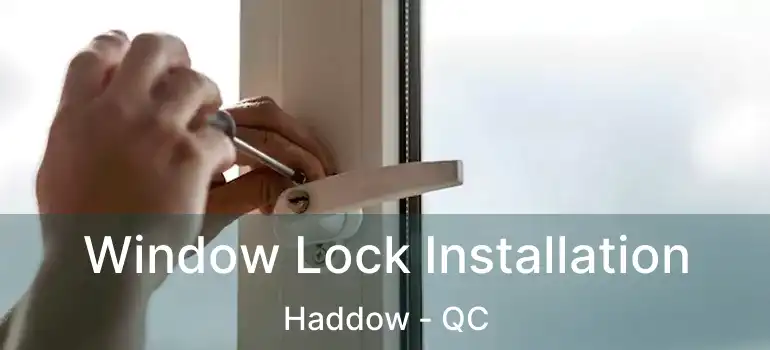  Window Lock Installation Haddow - QC