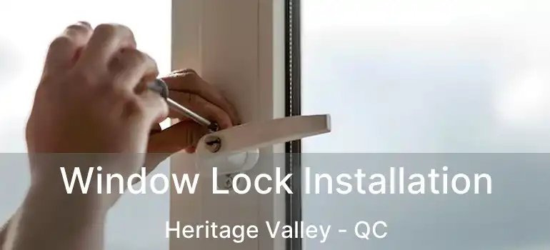  Window Lock Installation Heritage Valley - QC