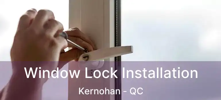  Window Lock Installation Kernohan - QC