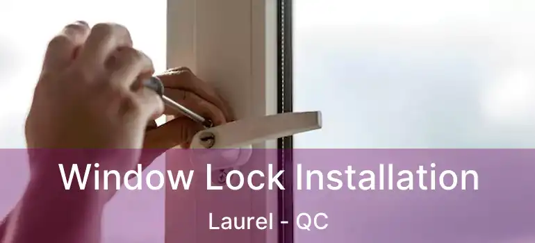  Window Lock Installation Laurel - QC