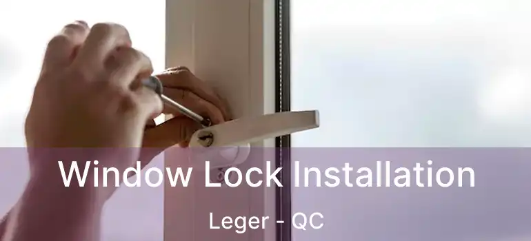  Window Lock Installation Leger - QC