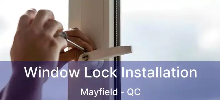  Window Lock Installation Mayfield - QC