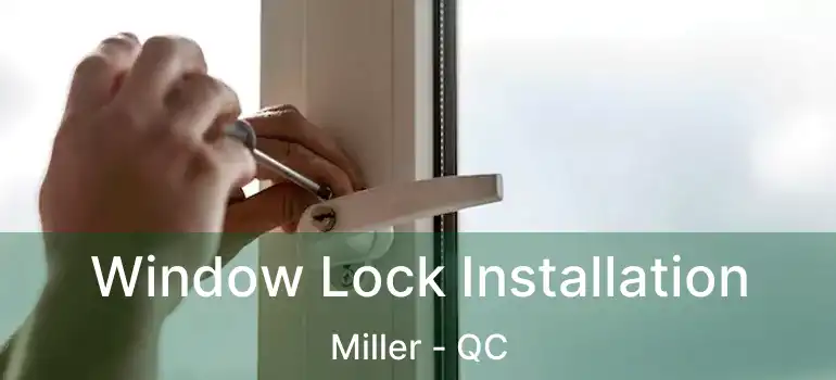  Window Lock Installation Miller - QC