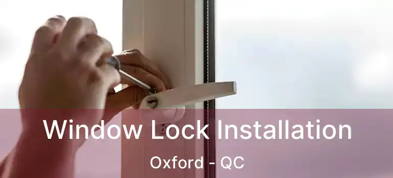  Window Lock Installation Oxford - QC