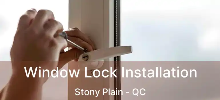  Window Lock Installation Stony Plain - QC