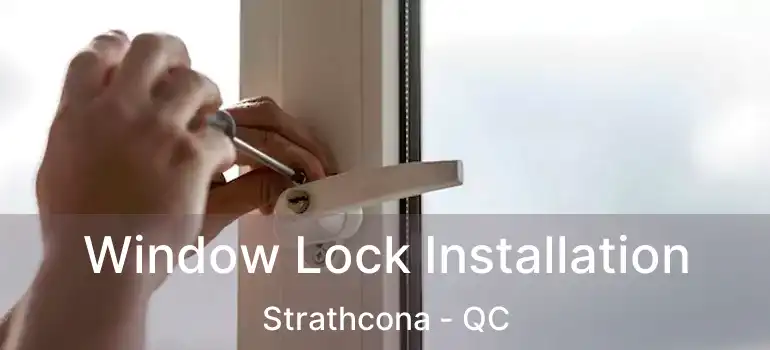  Window Lock Installation Strathcona - QC