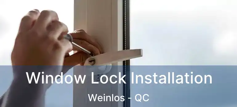 Window Lock Installation Weinlos - QC