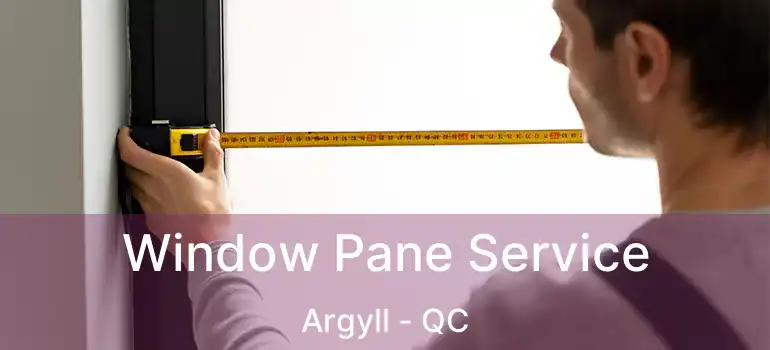  Window Pane Service Argyll - QC