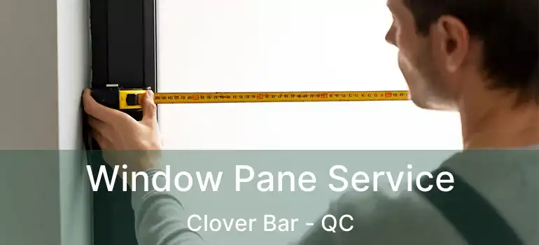  Window Pane Service Clover Bar - QC