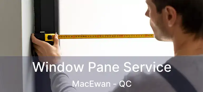  Window Pane Service MacEwan - QC