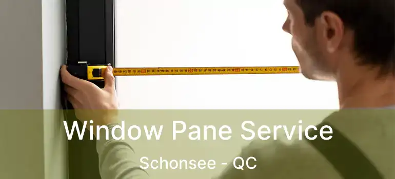  Window Pane Service Schonsee - QC