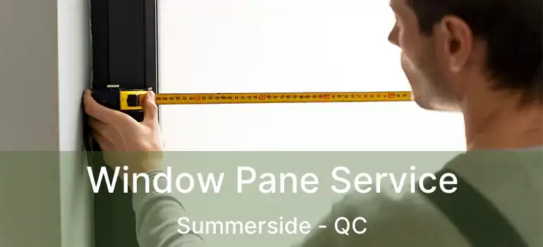  Window Pane Service Summerside - QC