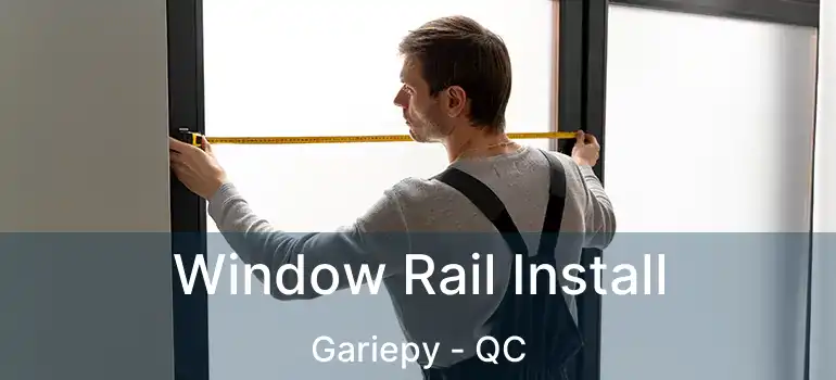  Window Rail Install Gariepy - QC