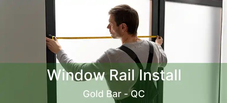  Window Rail Install Gold Bar - QC