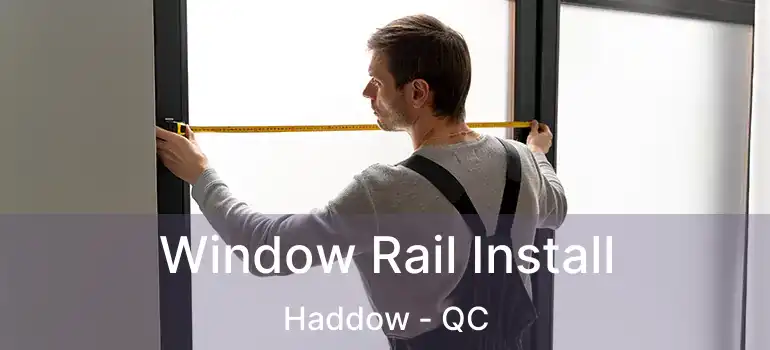  Window Rail Install Haddow - QC