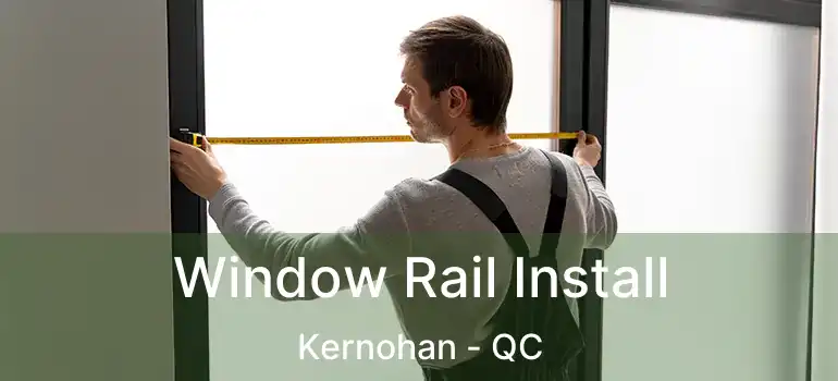  Window Rail Install Kernohan - QC