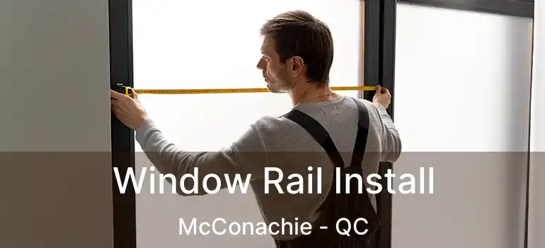  Window Rail Install McConachie - QC