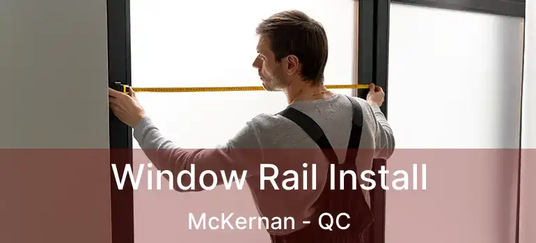  Window Rail Install McKernan - QC