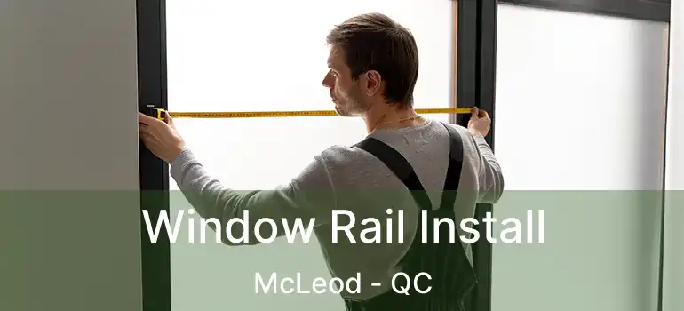  Window Rail Install McLeod - QC