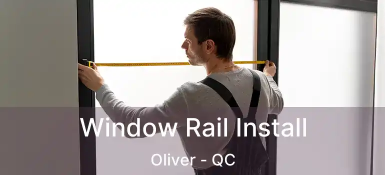  Window Rail Install Oliver - QC